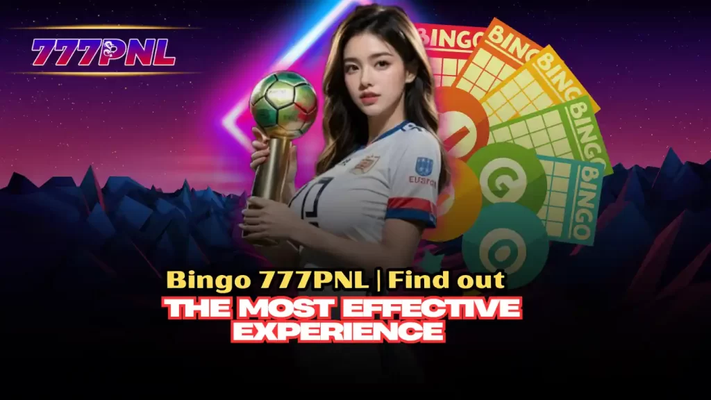 Bingo 777PNL | Find out the most effective experience